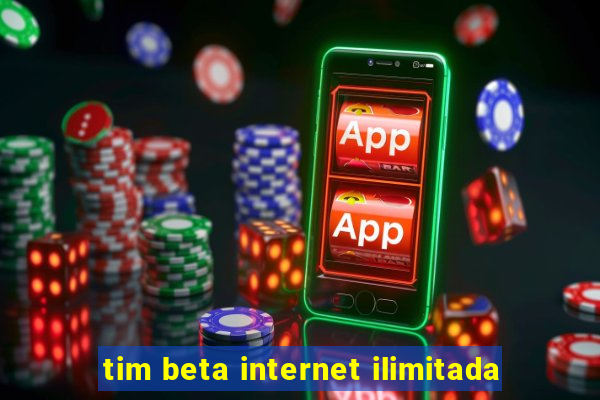 tim beta internet ilimitada